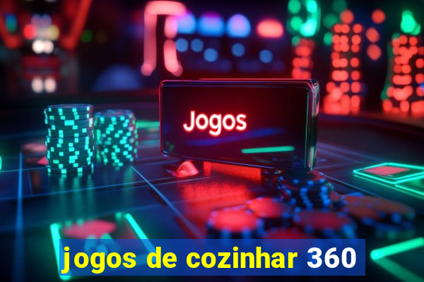 jogos de cozinhar 360